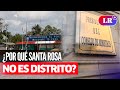 ¿Por qué SANTA ROSA no es DISTRITO? 