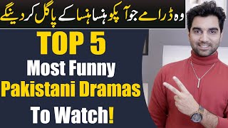 Top 5 Most Funny Pakistani Dramas 2023 | ARY DIGITAL | Har Pal Geo | Hum TV | MR NOMAN ALEEM