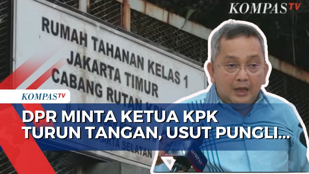 Buntut Kasus Dugaan Pungli Di Rutan KPK, DPR Minta Ketua KPK Turun ...