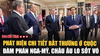 Phát hiện chi tiết bất thường ở cuộc đàm phán Nga-Mỹ, châu Âu lo sốt vó