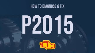 How to Diagnose and Fix P2015 Engine Code - OBD II Trouble Code Explain