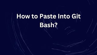 How to Paste Into Git Bash?
