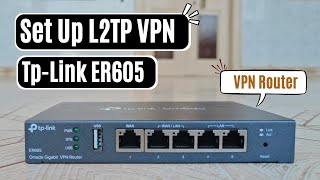 How to setup L2TP VPN server on tp link omada ER605