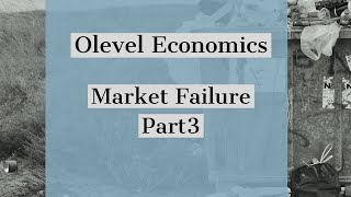 Olevel Economics|Social Undesirability Of Free Markets| Market Failure - Part 3