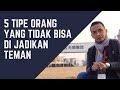 5 Tipe Orang yang tidak bisa di Jadikan teman