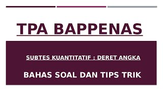 BAHAS SOAL DAN TIPS TRIK  MENGERJAKAN SOAL TPA BAPPENAS DERET ANGKA #tpabappenas