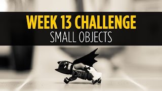 Week #13 - Small Objects - Photography Challenge