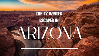Top 12 Arizona Winter Escapes
