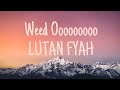 Lutan Fyah -Weed Ooooooo (Lyrics)