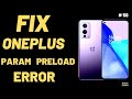 Fix OnePlus OxygenOS Param Preload Error | Problem Fixed