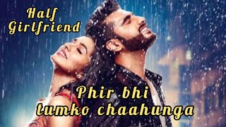 Phir Bhi Tumko Chaahunga (Half Girlfriend)Song by Arijit Singh and Shashaa Tirupati #music