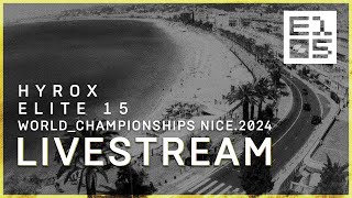 LIVE 🔴 HYROX ELITE 15 | WORLD CHAMPIONSHIPS NICE 2024