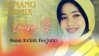 LAURA.S REMIX MINANG// SASA INDAK BAGUNO