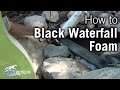 Black Waterfall Foam How To by Aquascape