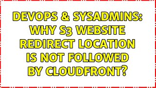 DevOps & SysAdmins: Why S3 website redirect location is not followed by CloudFront? (2 Solutions!!)