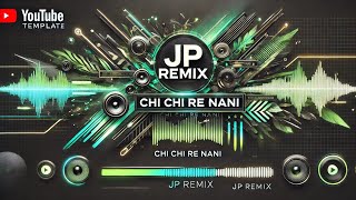 CHI CHI RE NANI CHI KORAFUT SONG .(PRIVATE JB DJ) DJ JP REMIX.