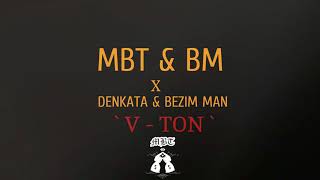 MBT \u0026 BM x Denkata \u0026 Bezim Man - V - TON [Official Audio]