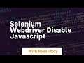 selenium webdriver disable javascript