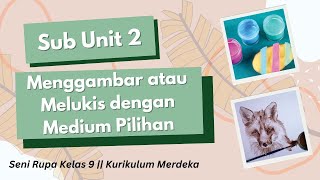 Menggambar atau Melukis dengan Medium Pilihan - Kelas 9 Seni Rupa Kurikulum Merdeka