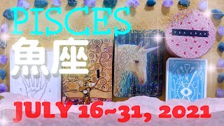 Pisces - July 16~31, 2021 - It's time to try it again to enrich your life !