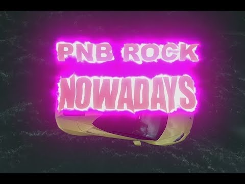 PnB Rock - Nowadays