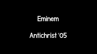 Eminem - Antichrist '05 (Lyrics)