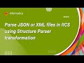 How to Parse JSON or XML files in IICS using Structure Parser transformation