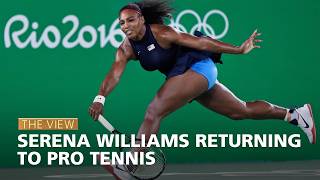 Serena Williams Returning to Pro Tennis | The View