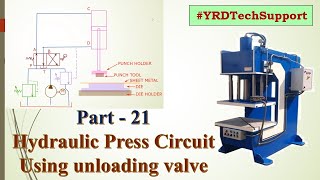Part - 21 Design of Hydraulic Circuits || Hydraulic Press Circuit Using unloading valve