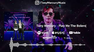 Tony Mercury   Play Me The Bolero Vizualizer