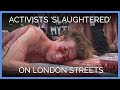 Activists Were Slaughtered on London Streets