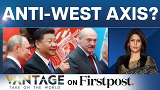 Russia, China & Belarus - The New Anti-West Axis? | Vantage with Palki Sharma