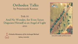 Talk 33: And No Wonder, for Even Satan Disguises Himself as an Angel of Light