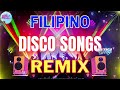 Best Filipino Disco Songs 2022 - Nonstop Tagalog Disco Remix - Party Dance Music 2022