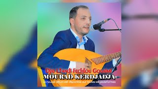 Mourad Kerdjadja | Djat L3andi Fechlou Gouaimi - فشلو ڨوايمي [Official Music] Live 2025