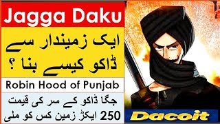 Jagga Daku Kon Tha? | Punjab ka Robin Hood | Jagga Ko Dhoka Deny Wala Kon Tha? | A Real Punjabi Hero