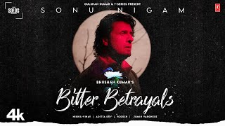 BITTER BETRAYALS: Sonu Nigam | Aditya Dev, Nikhil-Vinay | Yogesh | T-Series Solos | Bhushan Kumar