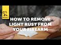 Quick Tip: How To Remove Light Rust From Your Firearm