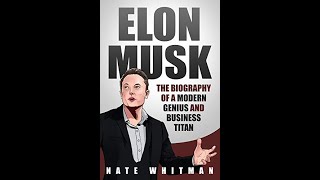 Elon Musk The Biography of a Modern Genius and Business Titan FULL AUDIOBOOK BY Nate Whitman