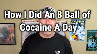 How I Did An 8 Ball of Cocaine A Day