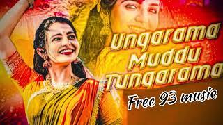 || UNGARAMA MUDDU || TUNGARAMA SONG FREE 93 MUSIC ||