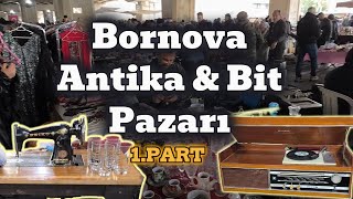 BORNOVA ANTİKA VE BİT PAZARI #73 1 BÖLÜM