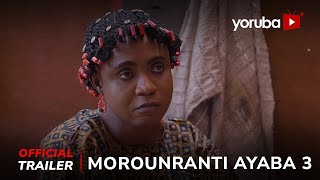 Morounranti Ayaba 3 Yoruba Movie 2025 | Official Trailer | Showing Tmrw 9th Jan On Yorubaplus