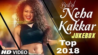 Best Songs Of Neha Kakkar - 2018