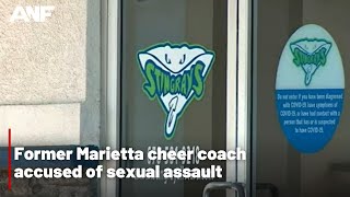 Former Marietta cheer coach accused of sexual assault