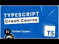 TypeScript Crash Course #11 - Union Types