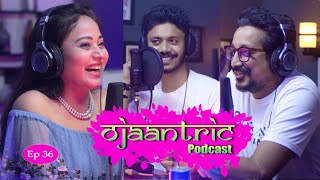 Ojaantric || Assamese Podcast ft. Zerifa Wahid || Udayan Duarah || Ep.36