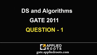 DS and Algorithms (GATE 2011 QUESTION 1)