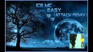 Ice MC - Easy (Attack Remix)
