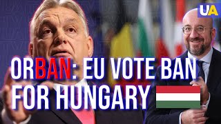 Orban IS DONE? Hungary Could Be Banned from EU Vote